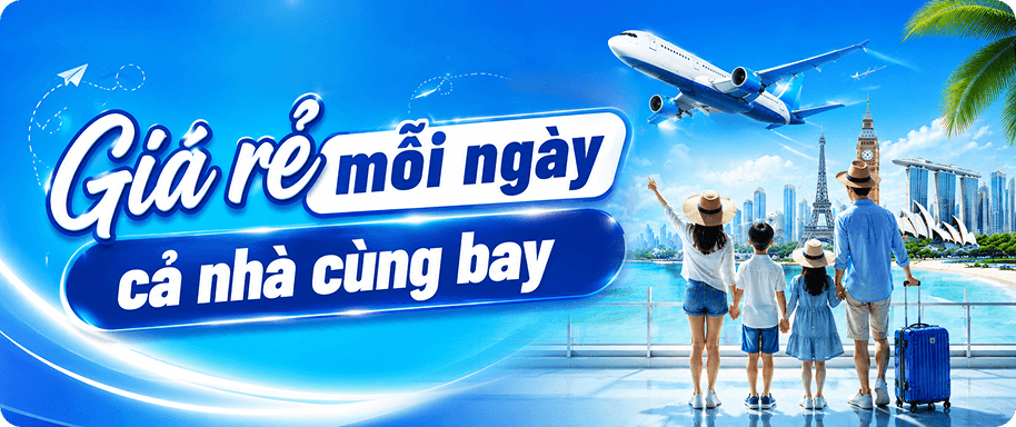 Giá rẻ mỗi ngày cả nhà cùng bay